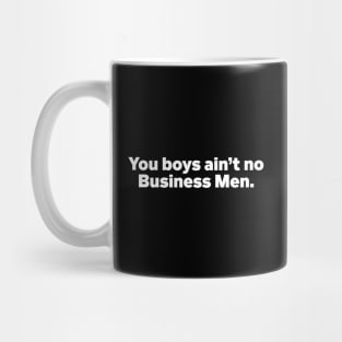 You boys ain't no business men Champagne Papi quote Mug